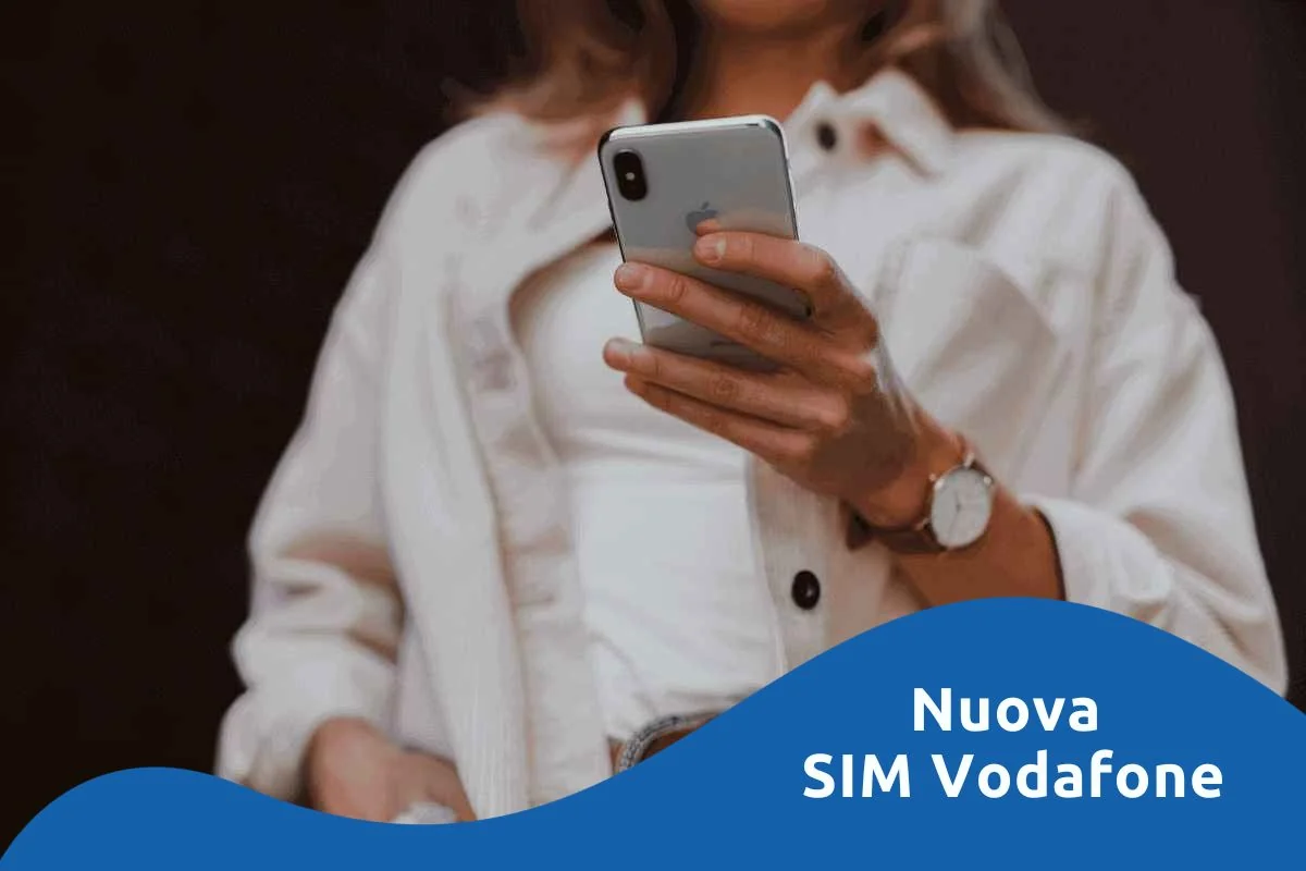 Nuova SIM Vodafone: attivazione e offerte per nuovi clienti
